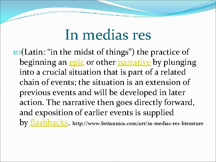 In medias res (Latin: “in the midst of things”) the practice of beginning an