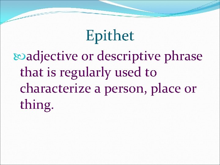 Epithet adjective or descriptive phrase that is regularly used to characterize a person, place