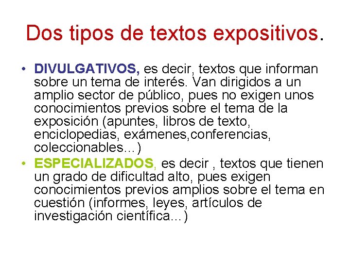 Dos tipos de textos expositivos. • DIVULGATIVOS, es decir, textos que informan sobre un