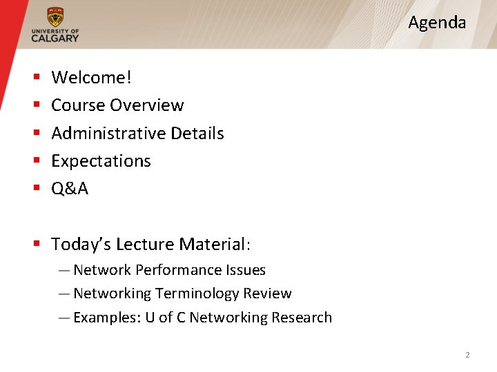 Agenda § § § Welcome! Course Overview Administrative Details Expectations Q&A § Today’s Lecture