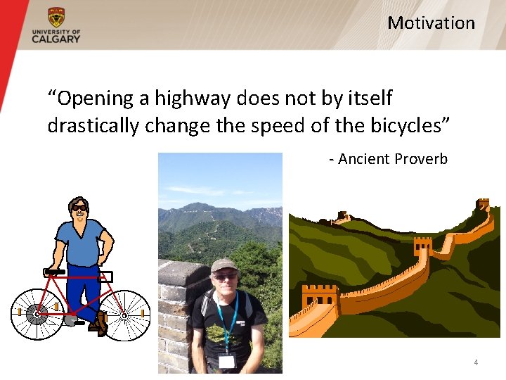 Motivation “Opening a highway does not by itself drastically change the speed of the