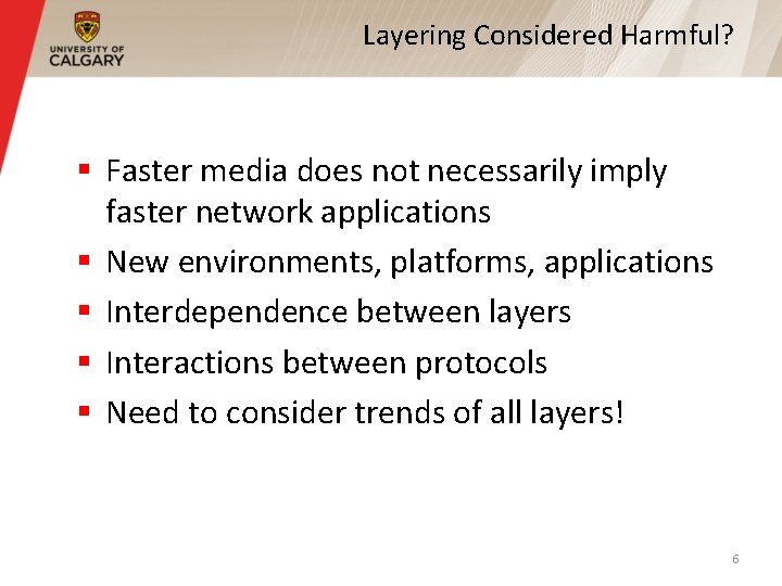 Layering Considered Harmful? § Faster media does not necessarily imply faster network applications §