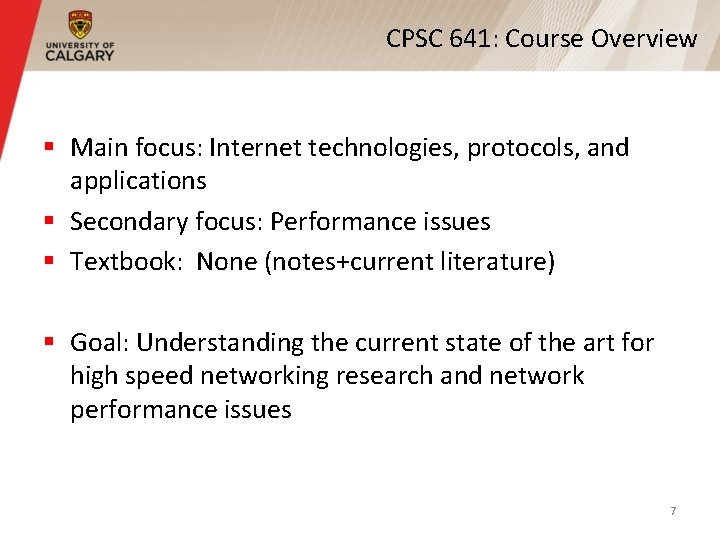 CPSC 641: Course Overview § Main focus: Internet technologies, protocols, and applications § Secondary