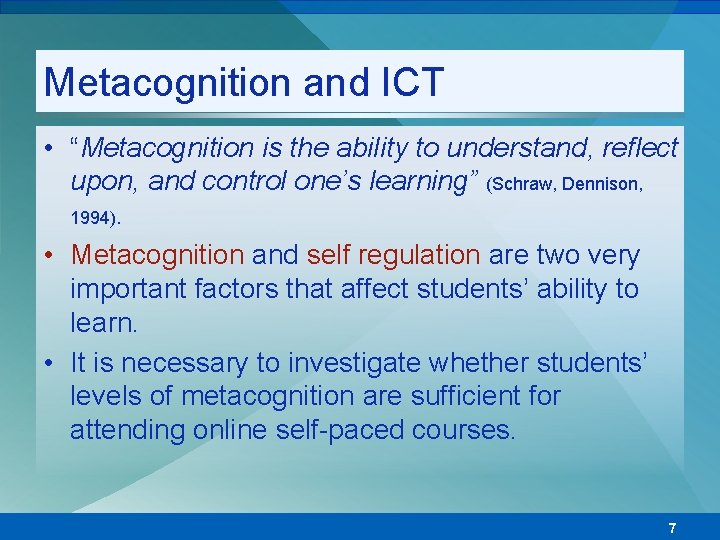 Metacognition and ICT • “Metacognition is the ability to understand, reflect upon, and control