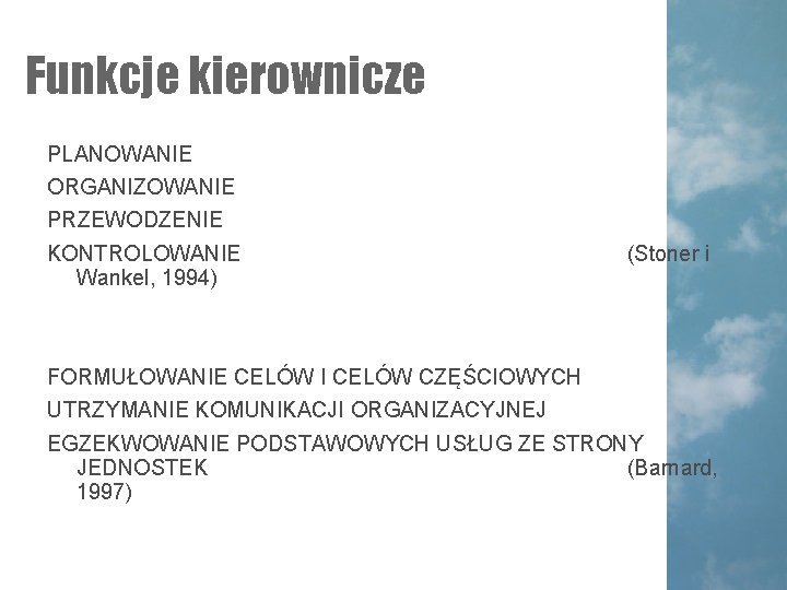 Funkcje kierownicze PLANOWANIE ORGANIZOWANIE PRZEWODZENIE KONTROLOWANIE Wankel, 1994) (Stoner i FORMUŁOWANIE CELÓW I CELÓW Funkcje kierownicze PLANOWANIE ORGANIZOWANIE PRZEWODZENIE KONTROLOWANIE Wankel, 1994) (Stoner i FORMUŁOWANIE CELÓW I CELÓW