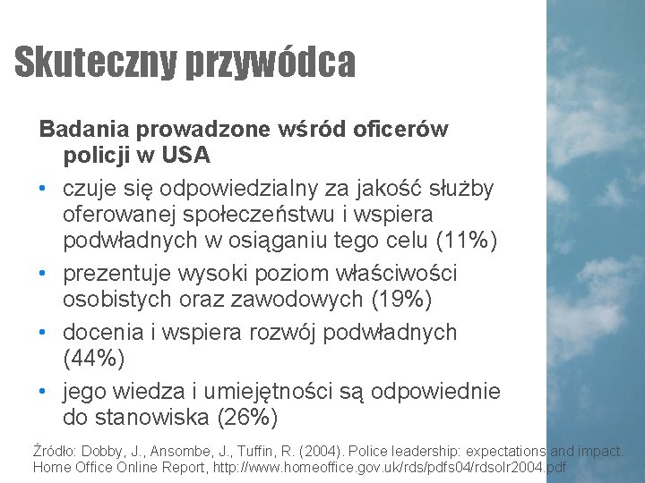 Skuteczny przywódca Badania prowadzone wśród oficerów policji w USA • czuje się odpowiedzialny za Skuteczny przywódca Badania prowadzone wśród oficerów policji w USA • czuje się odpowiedzialny za