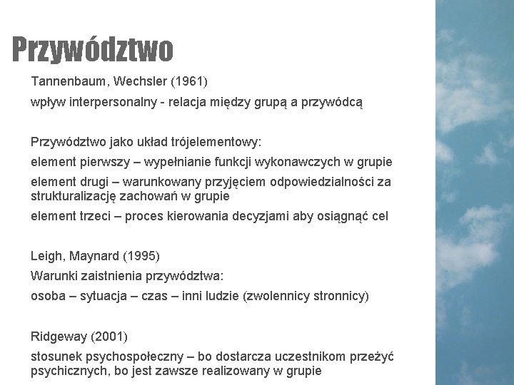 Przywództwo Tannenbaum, Wechsler (1961) wpływ interpersonalny - relacja między grupą a przywódcą Przywództwo jako Przywództwo Tannenbaum, Wechsler (1961) wpływ interpersonalny - relacja między grupą a przywódcą Przywództwo jako