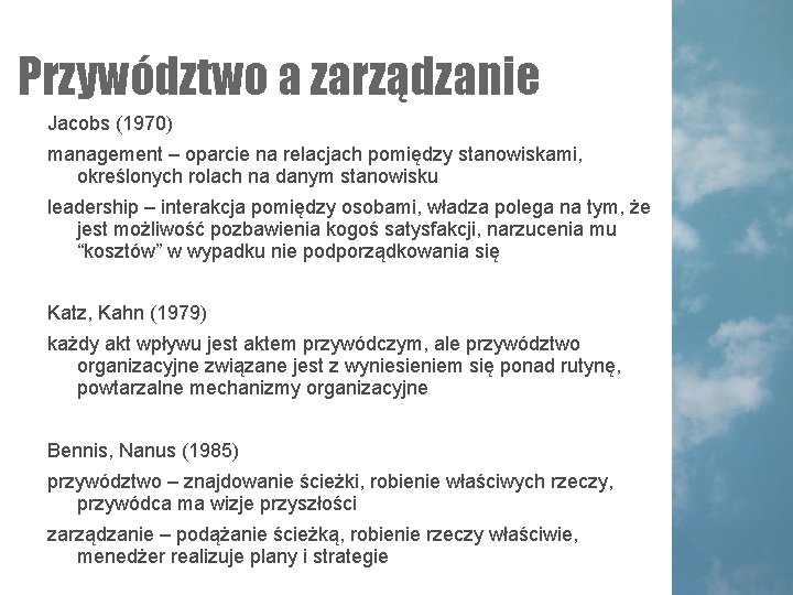 Przywództwo a zarządzanie Jacobs (1970) management – oparcie na relacjach pomiędzy stanowiskami, określonych rolach Przywództwo a zarządzanie Jacobs (1970) management – oparcie na relacjach pomiędzy stanowiskami, określonych rolach