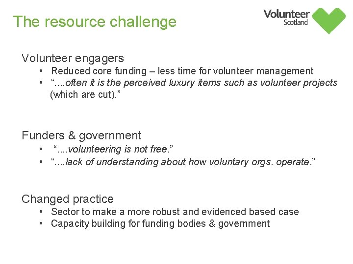 The resource challenge Volunteer engagers • Reduced core funding – less time for volunteer