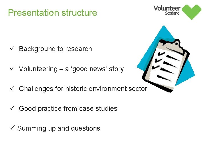 Presentation structure ü Background to research ü Volunteering – a ‘good news’ story ü