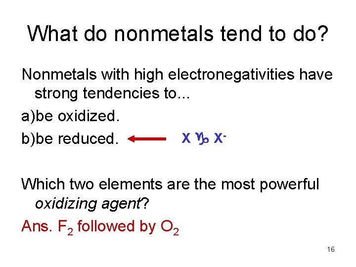 What do nonmetals tend to do? Nonmetals with high electronegativities have strong tendencies to.