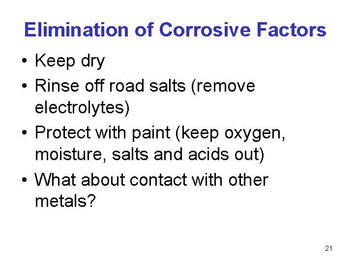 Elimination of Corrosive Factors • Keep dry • Rinse off road salts (remove electrolytes)