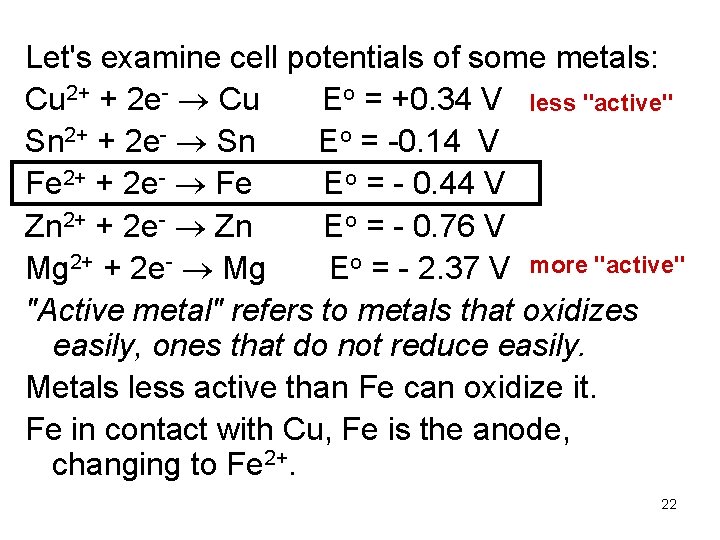 Let's examine cell potentials of some metals: Cu 2+ + 2 e- Cu Eo