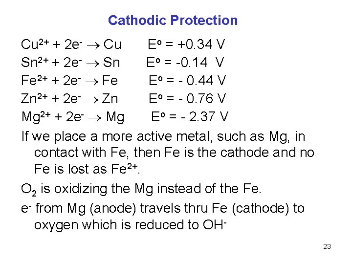Cathodic Protection Cu 2+ + 2 e- Cu Eo = +0. 34 V Sn