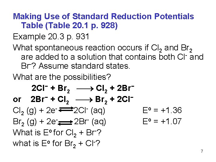 Making Use of Standard Reduction Potentials Table (Table 20. 1 p. 928) Example 20.
