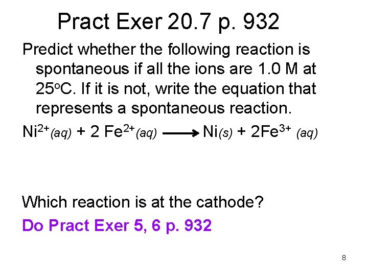 Pract Exer 20. 7 p. 932 Predict whether the following reaction is spontaneous if