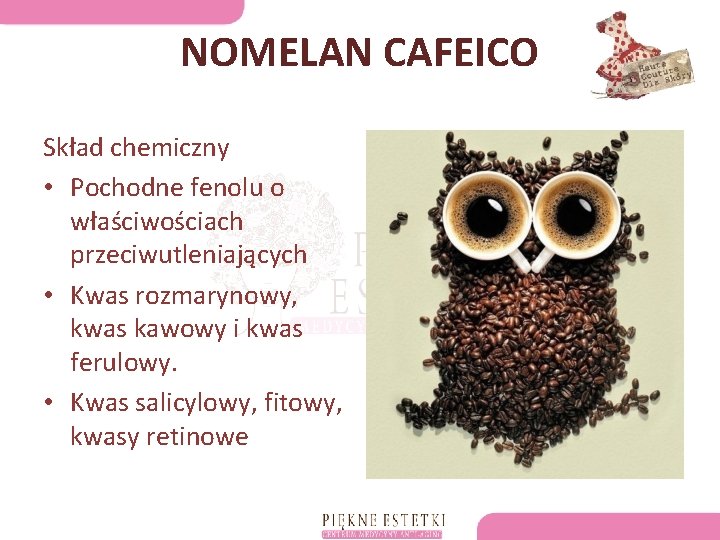 NOMELAN CAFEICO Skład chemiczny • Pochodne fenolu o właściwościach przeciwutleniających • Kwas rozmarynowy, kwas