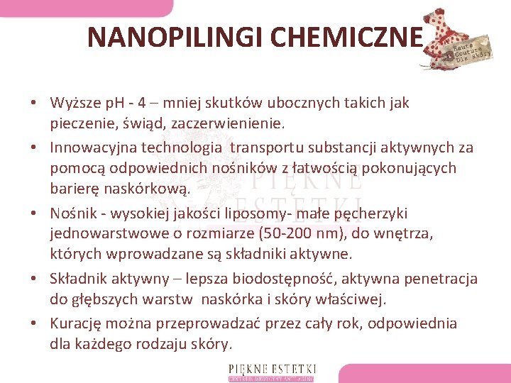 NANOPILINGI CHEMICZNE • Wyższe p. H - 4 – mniej skutków ubocznych takich jak