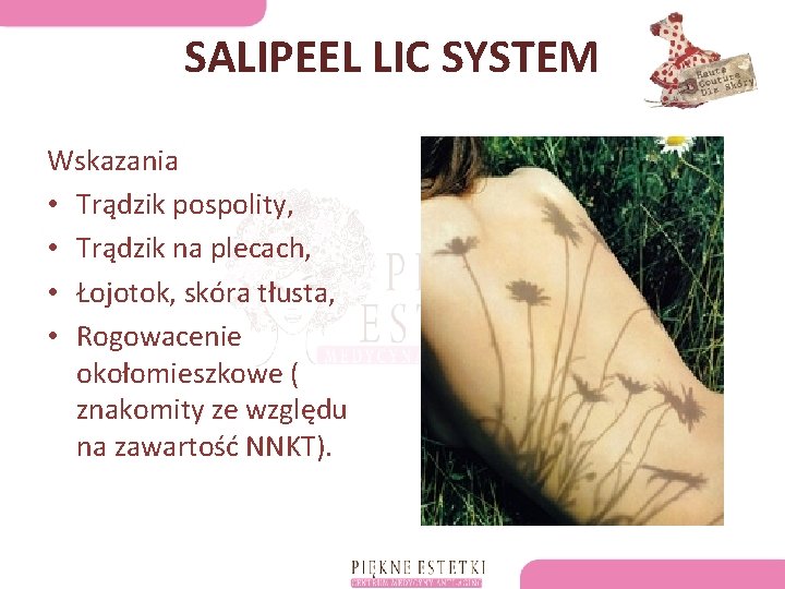 SALIPEEL LIC SYSTEM Wskazania • Trądzik pospolity, • Trądzik na plecach, • Łojotok, skóra