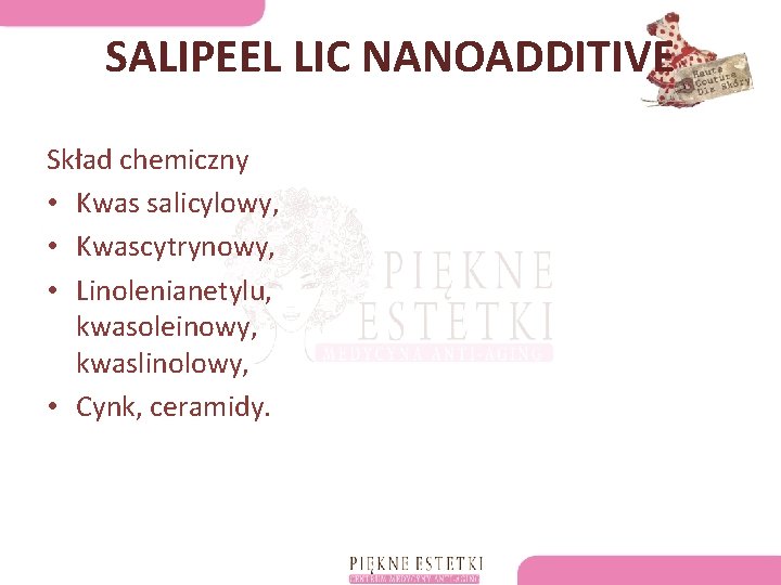 SALIPEEL LIC NANOADDITIVE Skład chemiczny • Kwas salicylowy, • Kwascytrynowy, • Linolenianetylu, kwasoleinowy, kwaslinolowy,