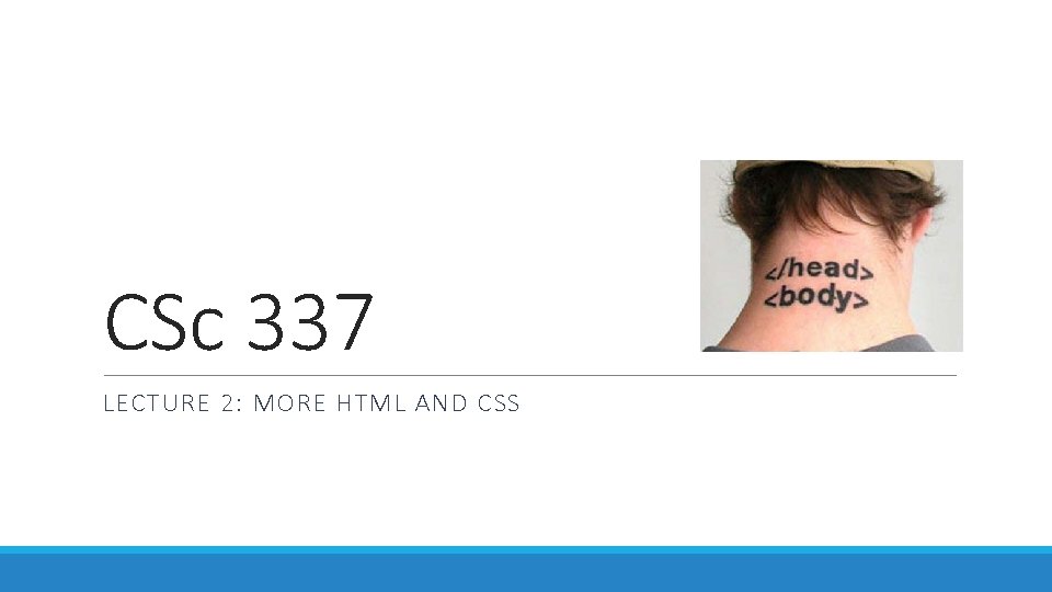 CSc 337 LECTURE 2: MORE HTML AND CSS 