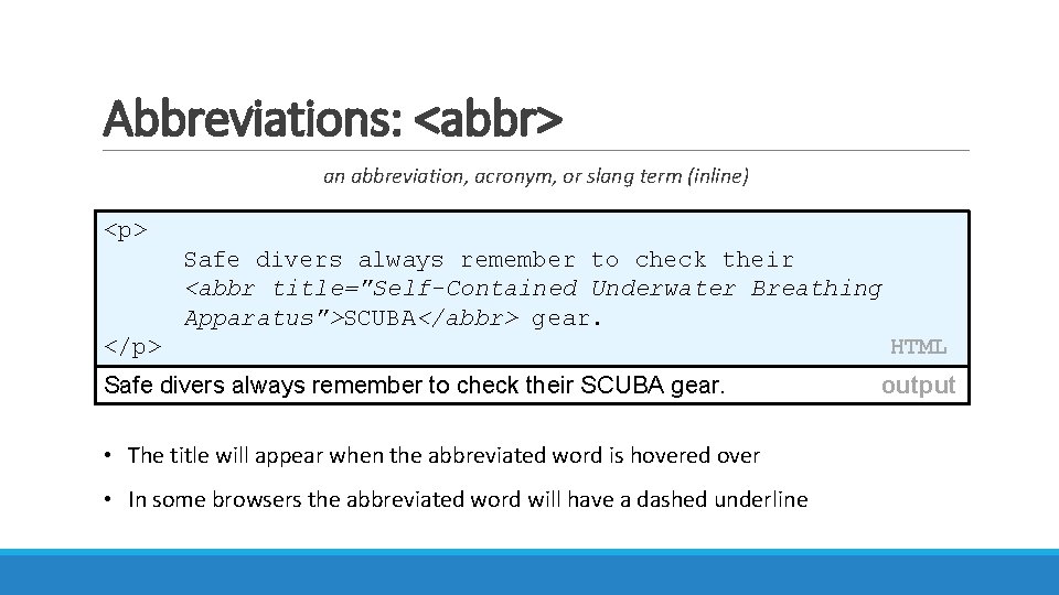 Abbreviations: <abbr> an abbreviation, acronym, or slang term (inline) <p> Safe divers always remember