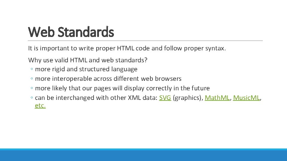 Web Standards It is important to write proper HTML code and follow proper syntax.