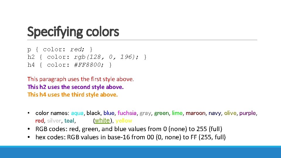 Specifying colors p { color: red; } h 2 { color: rgb(128, 0, 196);