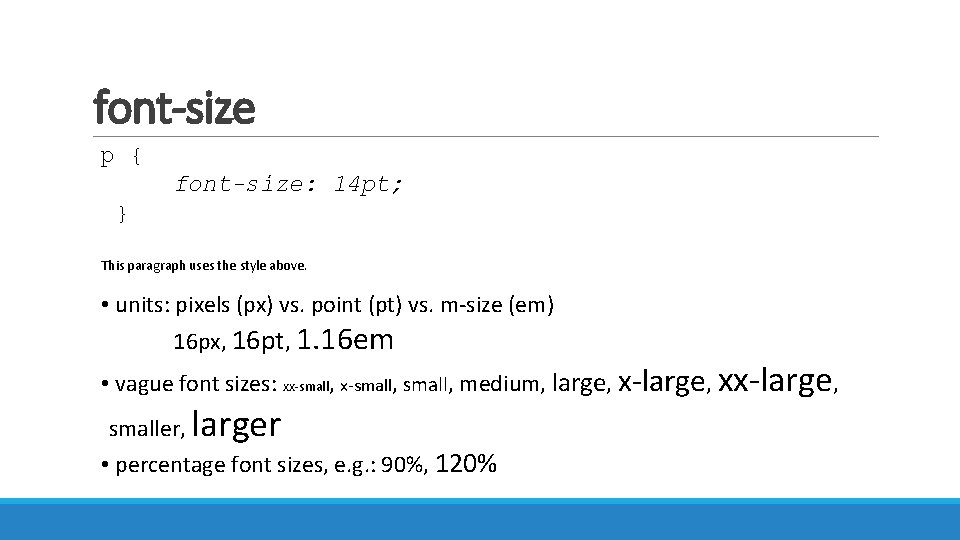 font-size p { font-size: 14 pt; } This paragraph uses the style above. •