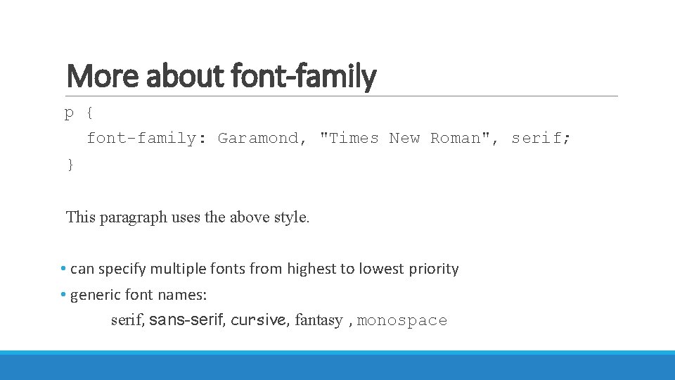 More about font-family p { font-family: Garamond, "Times New Roman", serif; } This paragraph