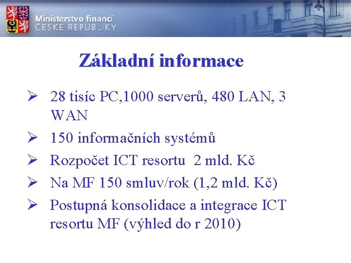 Základní informace Ø 28 tisíc PC, 1000 serverů, 480 LAN, 3 WAN Ø 150