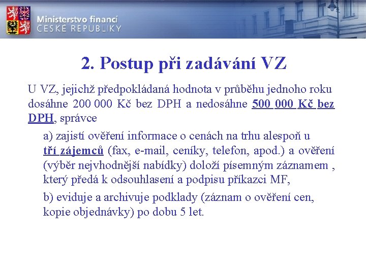 2. Postup při zadávání VZ U VZ, jejichž předpokládaná hodnota v průběhu jednoho roku