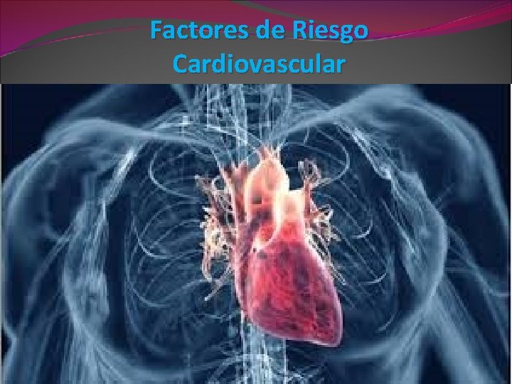 Factores de Riesgo Cardiovascular 