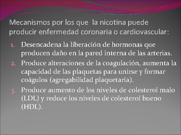 Mecanismos por los que la nicotina puede producir enfermedad coronaria o cardiovascular: 1. Desencadena