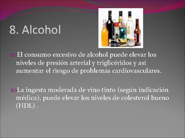 8. Alcohol El consumo excesivo de alcohol puede elevar los niveles de presión arterial