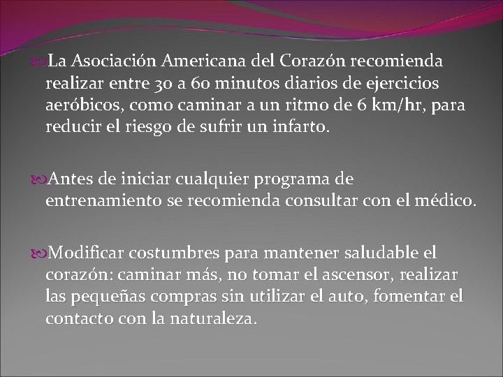  La Asociación Americana del Corazón recomienda realizar entre 30 a 60 minutos diarios