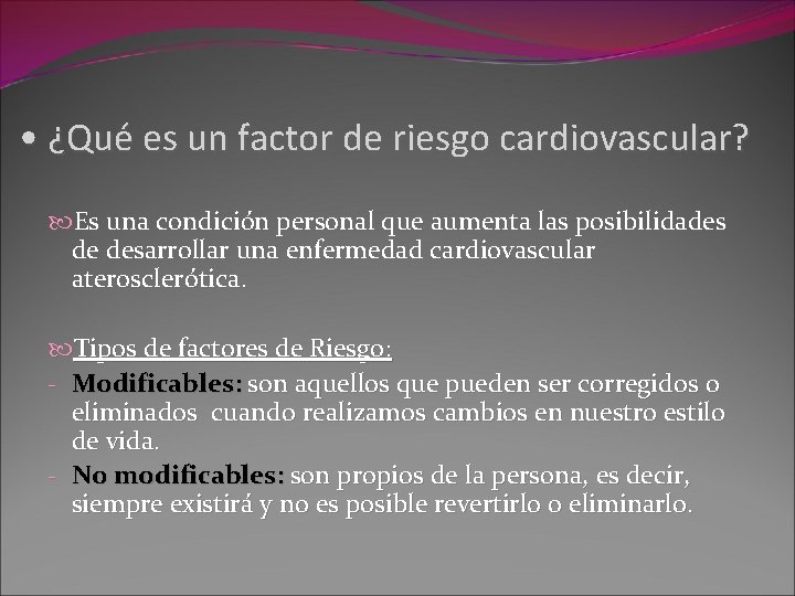  • ¿Qué es un factor de riesgo cardiovascular? Es una condición personal que