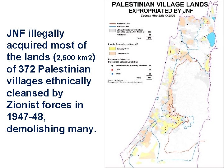 JNF illegally acquired most of the lands (2, 500 km 2) of 372 Palestinian