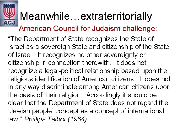 Meanwhile…extraterritorially American Council for Judaism challenge: “The Department of State recognizes the State of