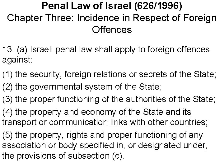 Penal Law of Israel (626/1996) Chapter Three: Incidence in Respect of Foreign Offences 13.
