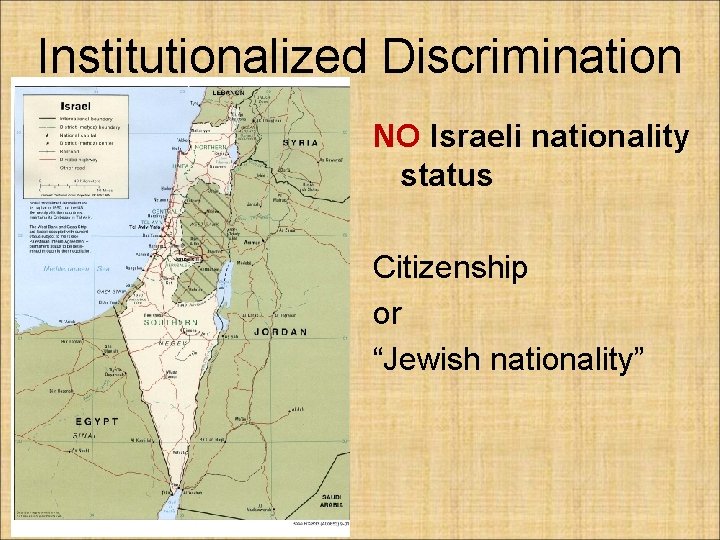 Institutionalized Discrimination NO Israeli nationality status Citizenship or “Jewish nationality” 