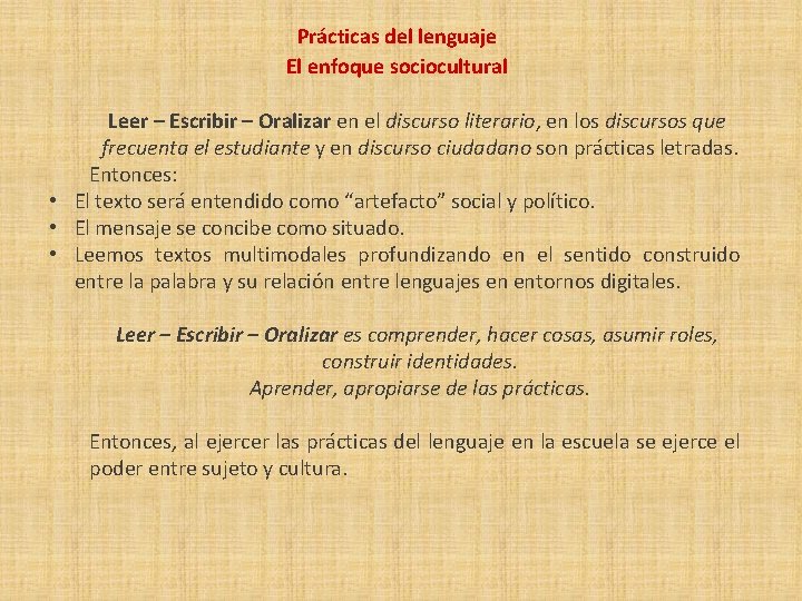 Prácticas del lenguaje El enfoque sociocultural Leer – Escribir – Oralizar en el discurso