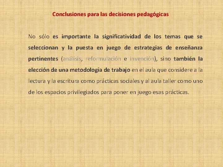 Conclusiones para las decisiones pedagógicas No sólo es importante la significatividad de los temas