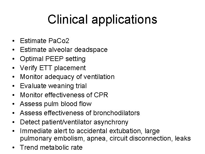 Clinical applications • • • Estimate Pa. Co 2 Estimate alveolar deadspace Optimal PEEP