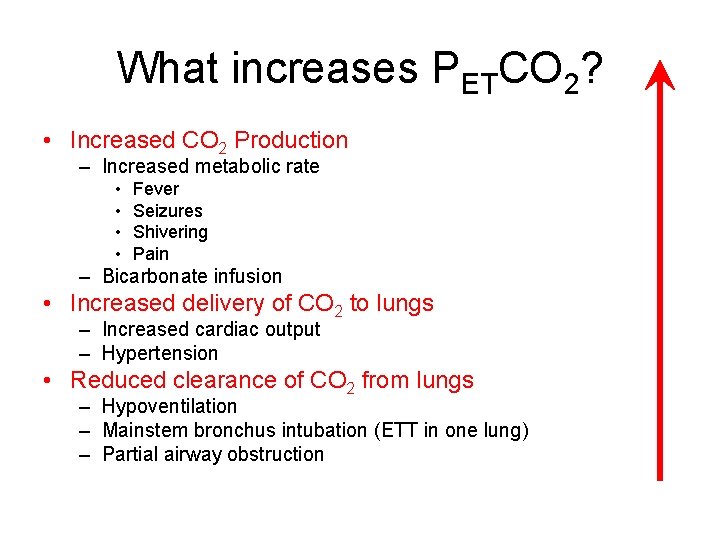 What increases PETCO 2? • Increased CO 2 Production – Increased metabolic rate •