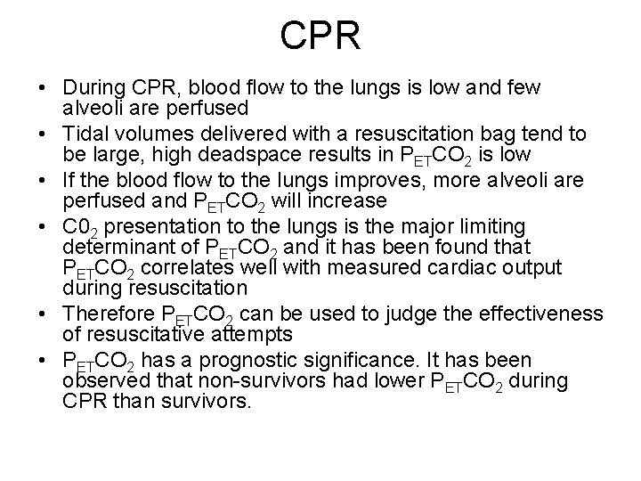 CPR • During CPR, blood flow to the lungs is low and few alveoli