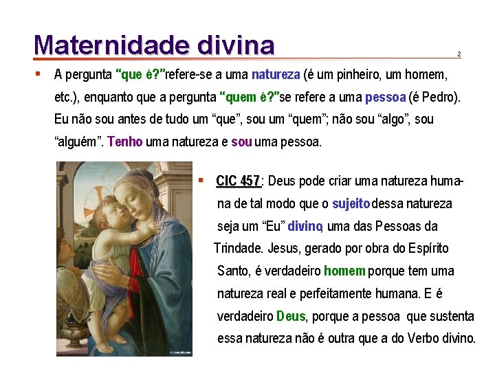 Maternidade divina 2 § A pergunta “que é? ”refere-se a uma natureza (é um