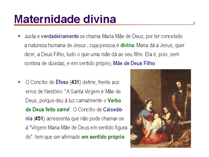 Maternidade divina § Justa e verdadeiramente se chama Maria Mãe de Deus, por ter