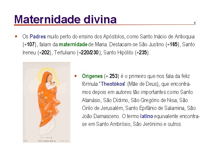 Maternidade divina 6 § Os Padres muito perto do ensino dos Apóstolos, como Santo