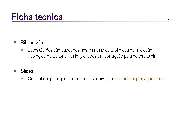 Ficha técnica § Bibliografia § Estes Guiões são baseados nos manuais da Biblioteca de